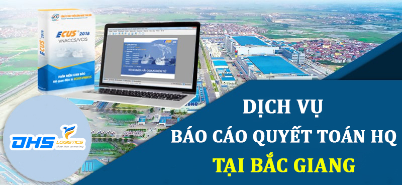 Dịch vụ báo cáo quyết toán hải quan tại Bắc Giang