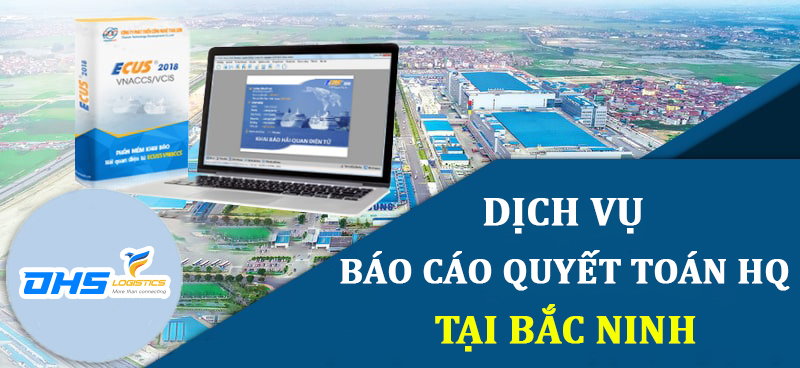 Dịch vụ báo cáo quyết toán hải quan tại Bắc Ninh