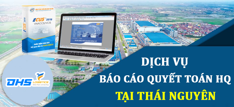 Dịch vụ báo cáo quyết toán hải quan tại Thái Nguyên