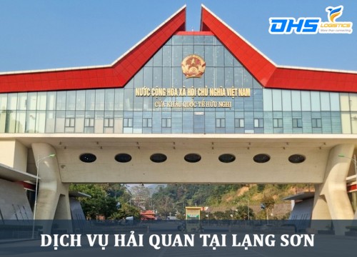 Dịch vụ hải quan tại Lạng Sơn - Giá tốt, Thông quan nhanh