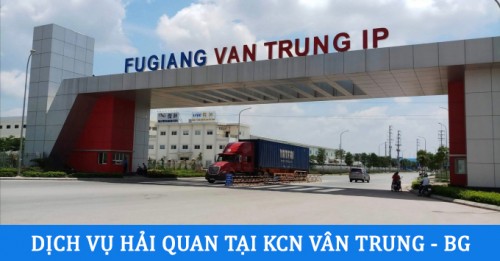 Dịch vụ khai hải quan tại KCN Vân Trung - Bắc Giang