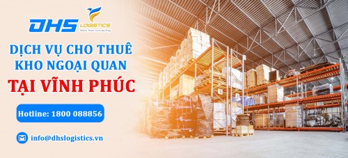 Dịch vụ kho ngoại quan tại Vĩnh Phúc - Liên Hệ Ngay