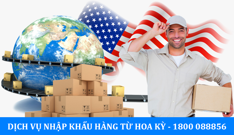 Dịch vụ nhập khẩu hàng hóa từ Mỹ ( Hoa Kỳ )