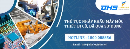 Dịch vụ nhập khẩu máy móc cũ, đã qua sử dụng - DHS Logistics