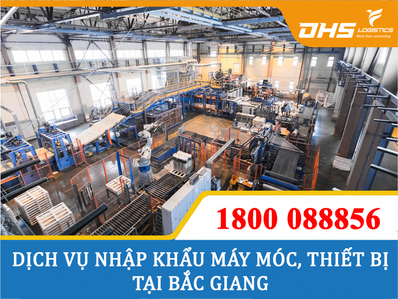 Dịch vụ nhập khẩu máy móc, thiết bị tại Bắc Giang