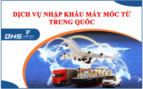 [Báo Giá] Nhập khẩu máy móc từ Trung Quốc về Việt Nam