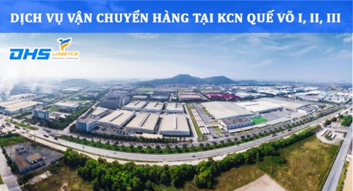 Dịch vụ vận chuyển hàng tại KCN Quế Võ I, II, III ( Bắc Ninh )