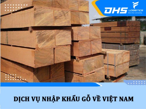 Thủ tục nhập khẩu gỗ về Việt Nam chi tiết nhất