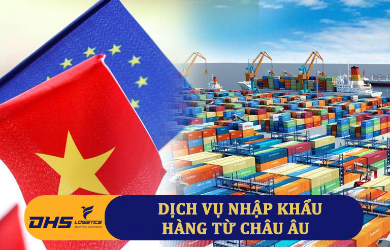 Thủ tục nhập khẩu hàng hóa từ Châu Âu