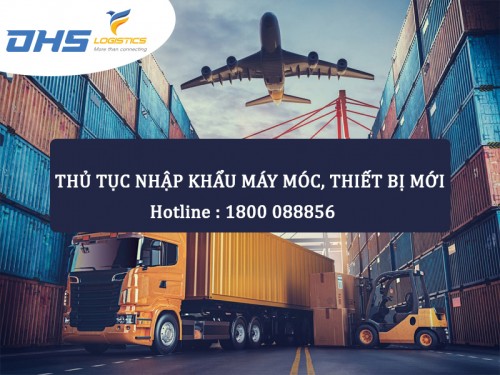 Thủ tục nhập khẩu máy móc, thiết bị mới chi tiết A-Z