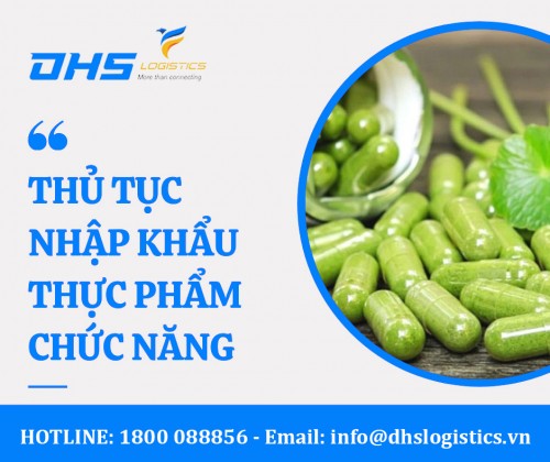 Thủ tục nhập khẩu thực phẩm chức năng mới nhất