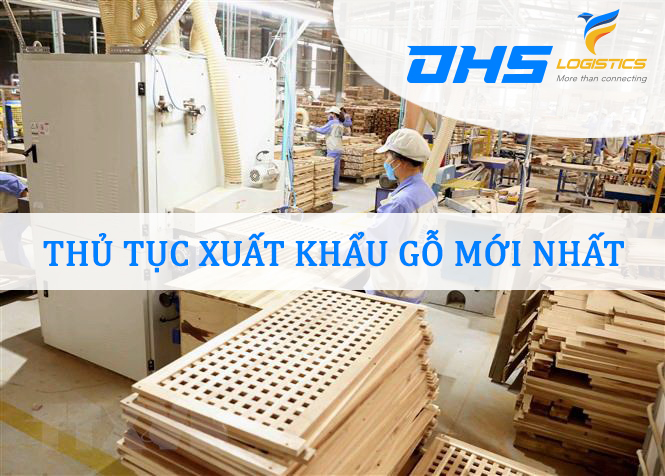 Thủ tục xuất khẩu gỗ mới nhất