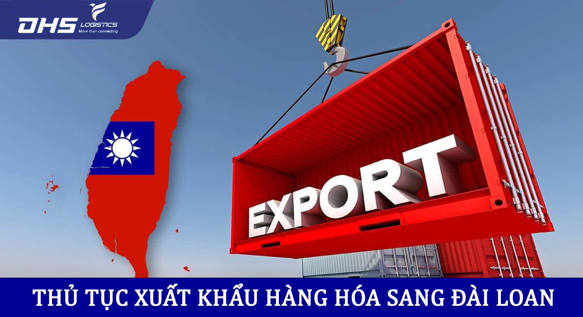 Thủ tục xuất khẩu hàng hóa sang Đài Loan