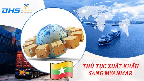 Thủ tục xuất khẩu hàng hóa sang Myanmar chi tiết nhất