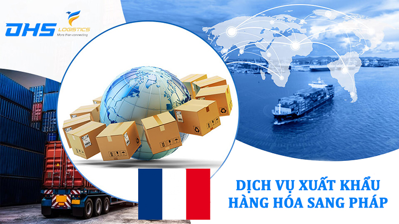 Thủ tục xuất khẩu hàng hóa sang Pháp