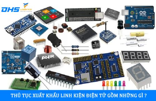 Thủ tục xuất khẩu linh kiện điện tử gồm những gì ?